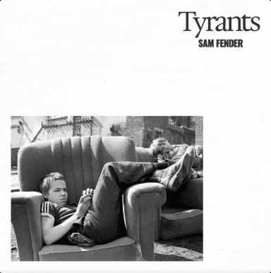 Tyrants by Sam Fender